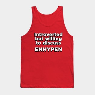 Introverted but willing to discuss ENHYPEN text engene | Morcaworks Tank Top